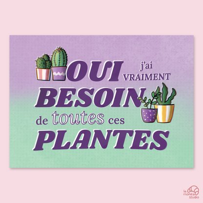 Carte "Oui, j'ai vraiment besoin de toutes ces plantes"