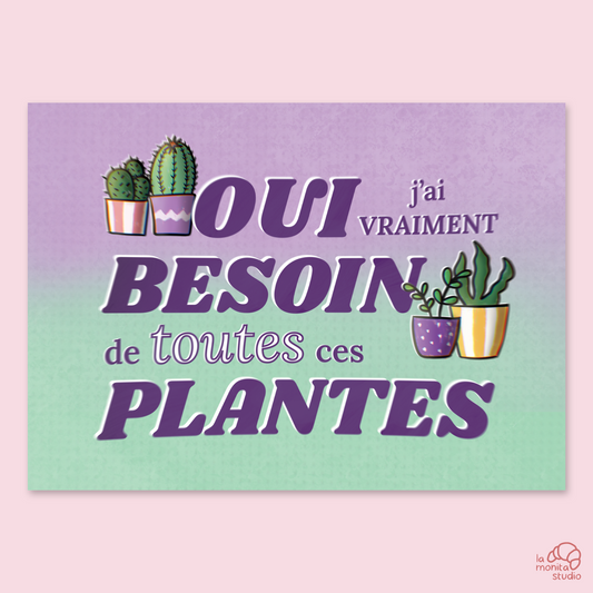 Carte "Oui, j'ai vraiment besoin de toutes ces plantes"